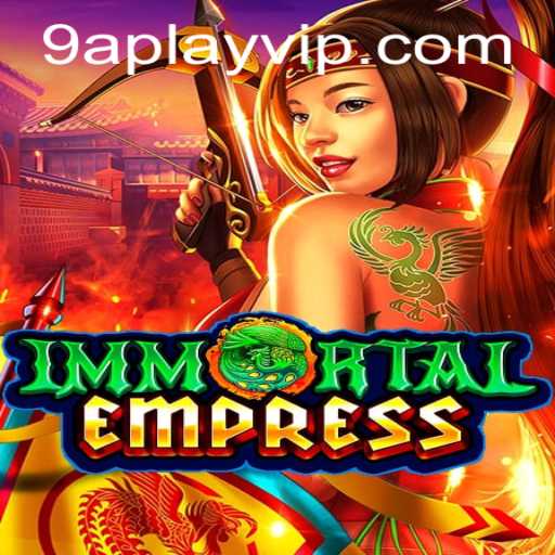 ImmortalEmpress: Unveiling the Mystical World of 9a Play