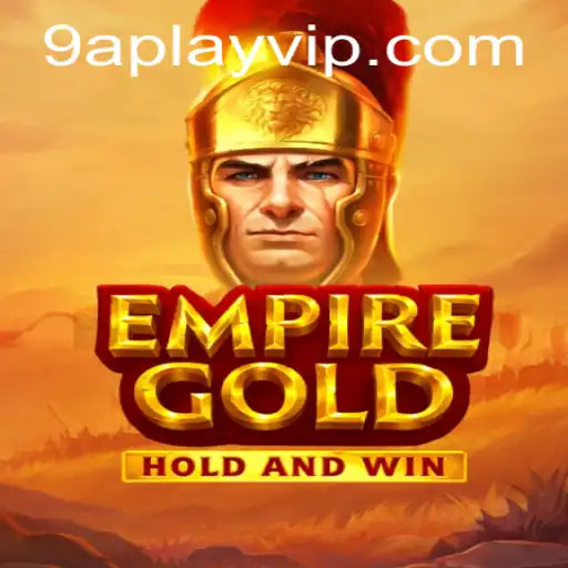 Exploring the Dynamic World of EmpireGold: A Deep Dive into 9a Play